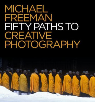 Книга 50 Paths to Creative Photography Michael Freeman