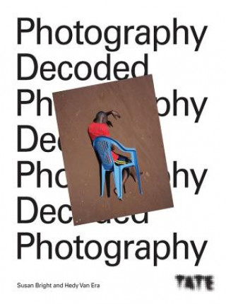 Libro Tate: Photography Decoded Susan Bright