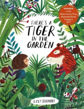 Книга There's a Tiger in the Garden Lizzy Stewart