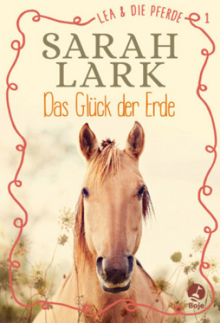 Kniha Lea und die Pferde - Das Glück der Erde Sarah Lark