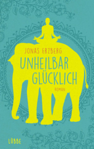 Kniha Unheilbar glücklich Jonas Erzberg