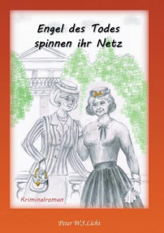 Książka Engel des Todes spinnen ihr Netz.... Peter W. J. Licht