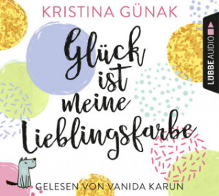 Audio Glück ist meine Lieblingsfarbe, 6 Audio-CD Kristina Günak