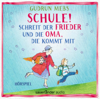 Audio Schule! schreit der Frieder, und die Oma, die kommt mit, 1 Audio-CD Gudrun Mebs