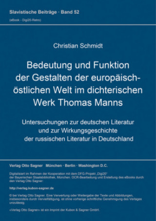 Könyv Bedeutung und Funktion der Gestalten der europaeisch-oestlichen Welt im dichterischen Werk Thomas Manns Christian Schmidt