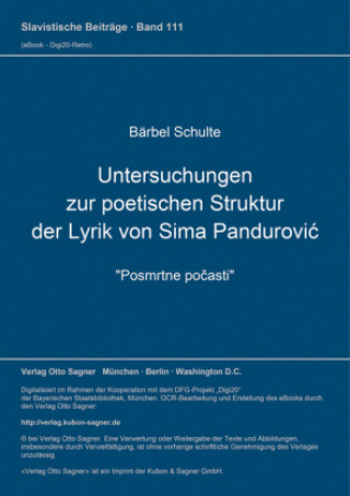 Książka Untersuchungen zur poetischen Struktur der Lyrik von Sima Pandurovic. "Posmrtne pocasti" Bärbel Schulte