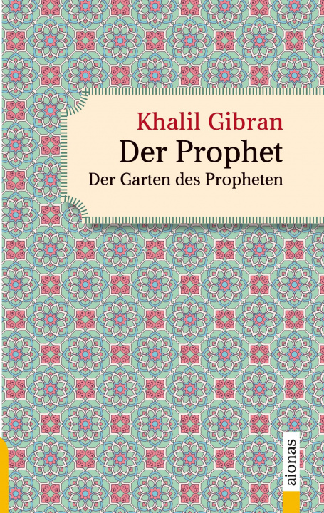 Könyv Der Prophet. Doppelband. Khalil Gibran (Der Prophet + Der Garten des Propheten) Khalil Gibran