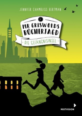 Kniha Mr. Griswolds Bücherjagd - Die Gefängnisinsel Jennifer Chambliss Bertman