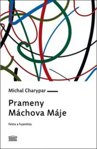 Könyv Prameny Máchova Máje Michal Charypar
