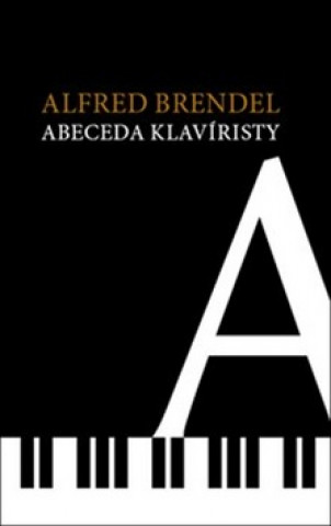 Knjiga Abeceda klavíristy Alfred Brendel