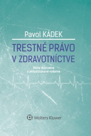 Книга Trestné právo v zdravotníctve Pavol Kádek
