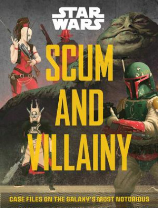 Carte Star Wars: Scum and Villainy: Case Files on the Galaxy's Most Notorious Pablo Hidalgo