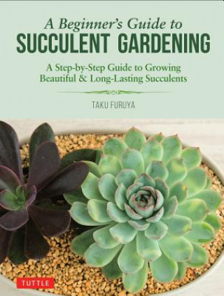 Книга Beginner's Guide to Succulent Gardening Taku Furuya