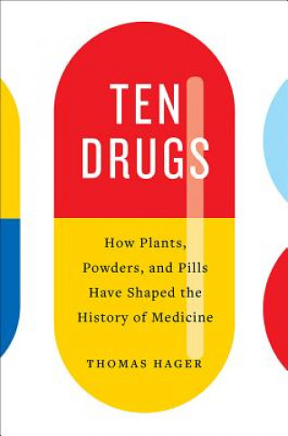 Книга Ten Drugs Thomas Hager