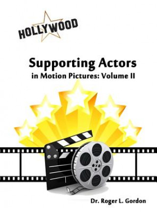 Kniha Supporting Actors in Motion Pictures: Volume II Roger L Gordon