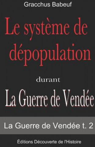 Kniha Le syst?me de dépopulation durant (La Guerre de Vendée t. 2) Gracchus Babeuf