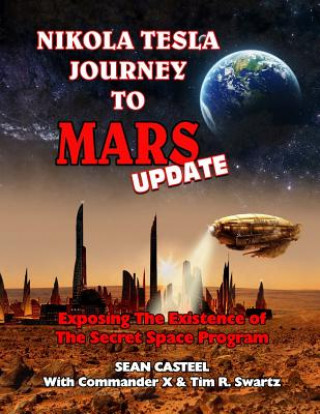 Книга Nikola Tesla Journey to Mars Update: Exposing the Existence of the Secret Space Program Sean Casteel