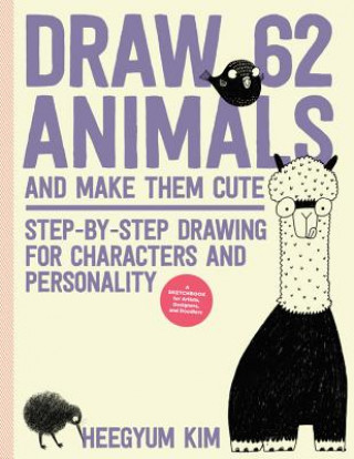 Carte Draw 62 Animals and Make Them Cute Heegyum Kim
