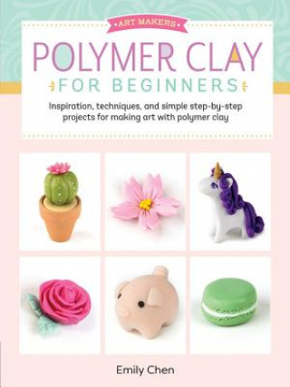 Knjiga Polymer Clay for Beginners Emily Chen