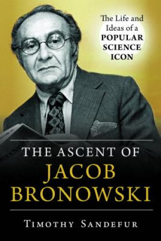 Kniha Ascent of Jacob Bronowski Timothy Sandefur