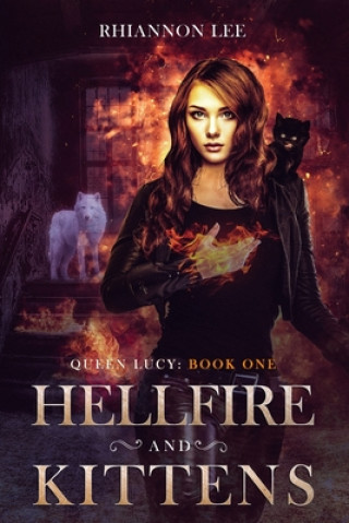 Książka Hellfire and Kittens: Queen Lucy: Book One Rhiannon Lee