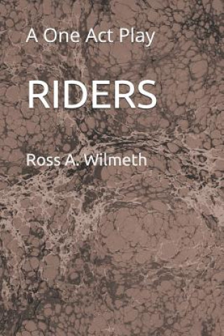 Książka Riders: A One Act Play Ross a Wilmeth