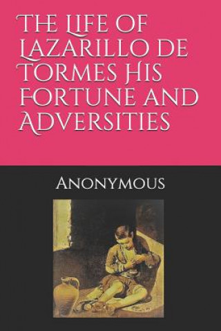 Libro The Life of Lazarillo de Tormes His Fortune and Adversities Angel Abraham Torres Aguilar