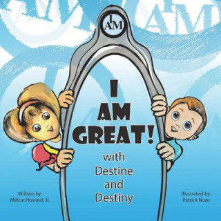 Book I Am Great: And the I-Magic Mirror Milton Howard Jr