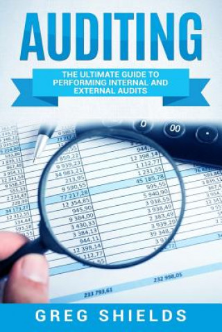 Книга Auditing: The Ultimate Guide to Performing Internal and External Audits Greg Shields