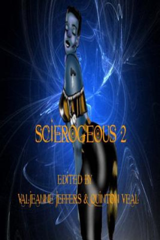Könyv Scierogenous II: An Anthology of Erotic Science Fiction and Fantasy Quinton Veal