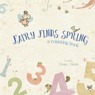 Knjiga Fairy finds spring: A counting book Chiaki Darski