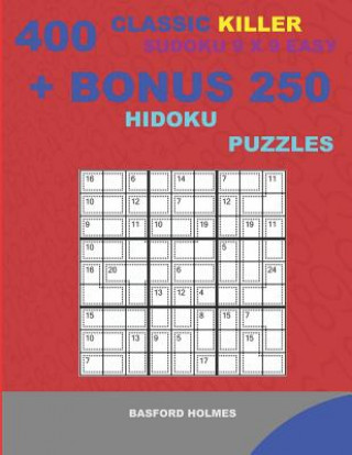 Carte 400 classic Killer sudoku 9 x 9 EASY + BONUS 250 Hidoku puzzles: Sudoku with EASY levels puzzles and a Hidoku 9 x 9 very hard levels Basford Holmes