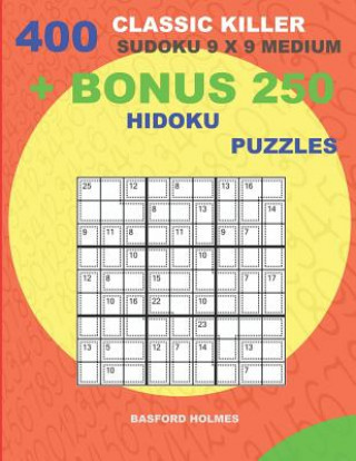 Carte 400 classic Killer sudoku 9 x 9 MEDIUM + BONUS 250 Hidoku puzzles: Sudoku with MEDIUM levels puzzles and a Hidoku 9 x 9 very hard levels Basford Holmes