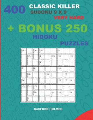 Carte 400 classic Killer sudoku 9 x 9 VERY HARD + BONUS 250 Hidoku puzzles: Sudoku with VERY HARD levels puzzles and a Hidoku 9 x 9 very hard levels Basford Holmes