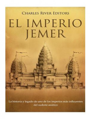 Książka El Imperio jemer: La historia y legado de uno de los imperios más influyentes del sudeste asiático Charles River Editors