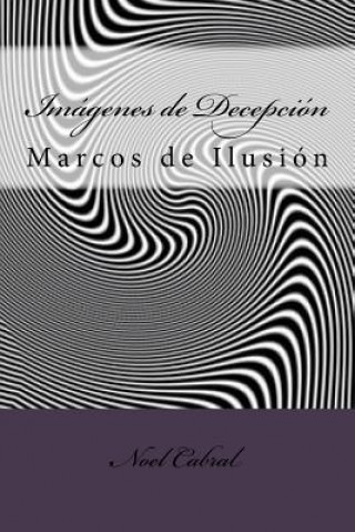 Knjiga Imágenes de Decepción: Marcos de Ilusión Noel Cabral