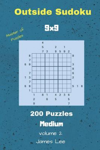 Kniha Outside Sudoku Puzzles - 200 Medium 9x9 vol. 2 James Lee
