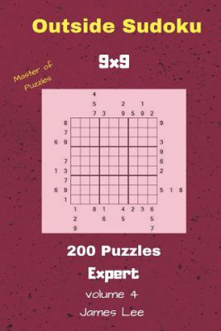Kniha Outside Sudoku Puzzles - 200 Expert 9x9 vol. 4 James Lee