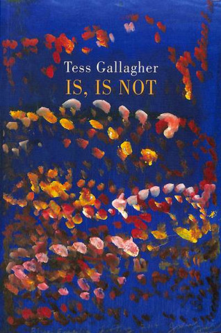 Carte Is, Is Not Tess Gallagher