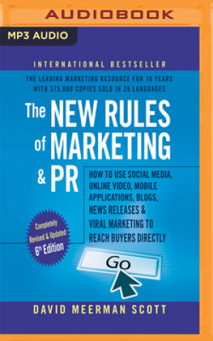 Digital The New Rules of Marketing & Pr, 6th Edition: How to Use Social Media, Online Video, Mobile Applications, Blogs, New Releases, and Viral Marketing to David Meerman Scott