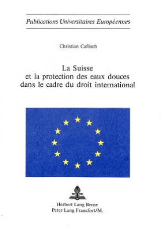 Carte La Suisse et la protection des eaux douces dans le cadre du droit international Christian Caflisch