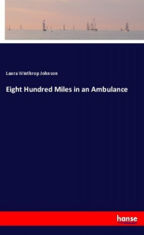 Książka Eight Hundred Miles in an Ambulance Laura Winthrop Johnson