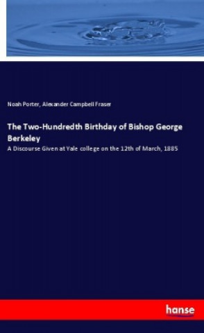 Kniha The Two-Hundredth Birthday of Bishop George Berkeley Noah Porter