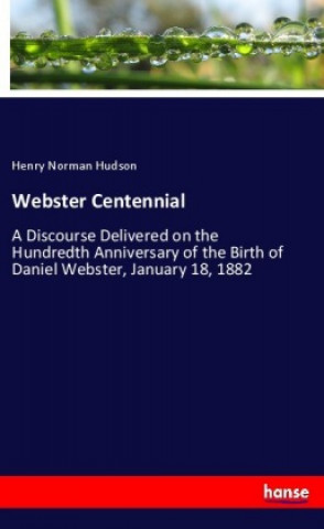 Knjiga Webster Centennial Henry Norman Hudson