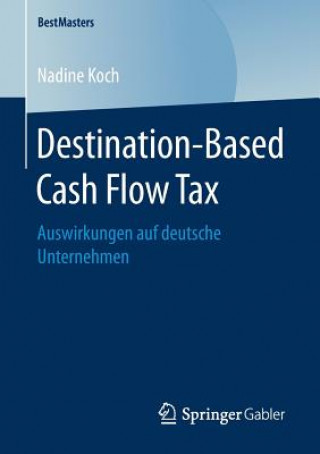 Kniha Destination-Based Cash Flow Tax Nadine Koch