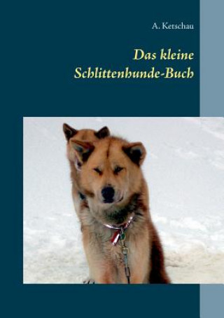 Kniha kleine Schlittenhunde-Buch A. Ketschau