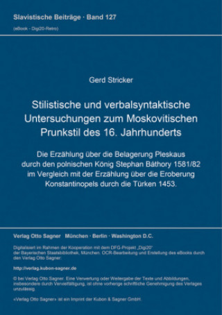 Kniha Stilistische und verbalsyntaktische Untersuchungen zum Moskovitischen Prunkstil des 16. Jahrhunderts Gerd Stricker