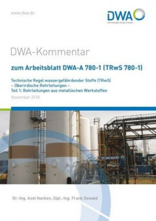 Carte DWA-Kommentar zum Arbeitsblatt DWA-A 780-1 (TRwS 780-1) Technische Regel wassergefährdender Stoffe (TRwS) - Oberirdische Rohrleitungen - Teil 1: Rohrl Frank Oswald