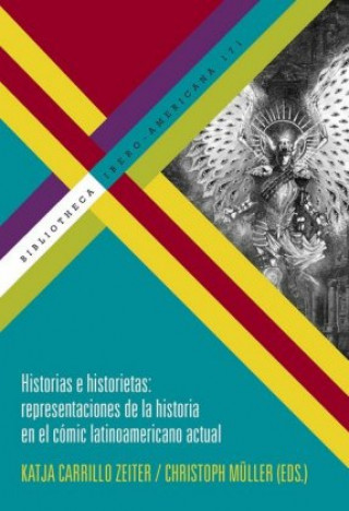 Kniha Historias e historietas : representaciones de la historia en el cómic latinoamericano actual Katja Carrillo Zeiter