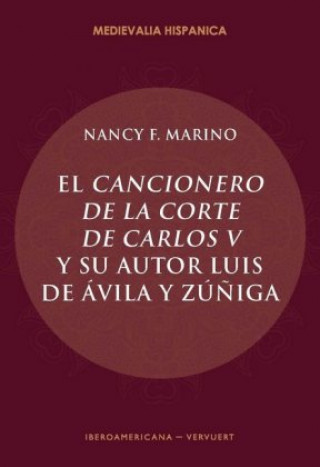 Kniha El Cancionero de la corte de Carlos V y su autor, Luis de Ávila y Zú?iga Nancy F. Marino